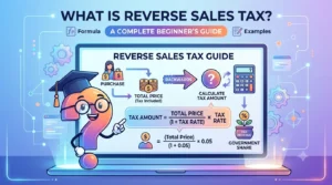 What Is Reverse Sales Tax A Complete Beginner's Guide (With Formula & Examples)